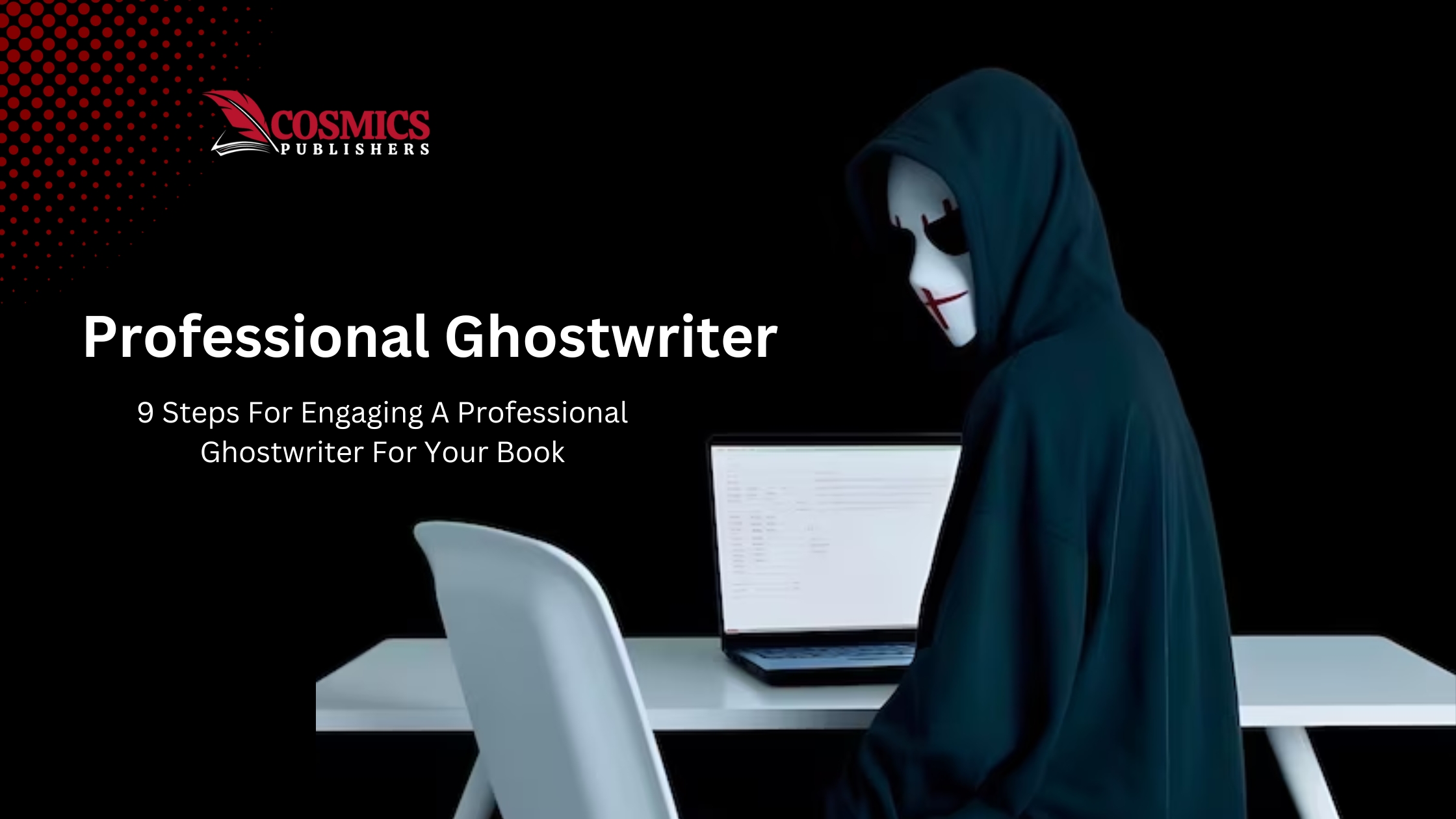 9 Steps For Engaging A Professional Ghostwriter For Your Book